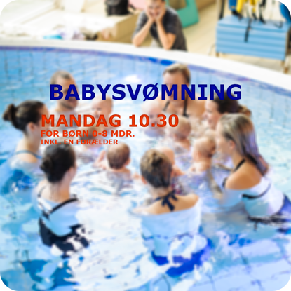Babysvømning i Køge Svømmeland Mandag 10.30 Undervisning i babybassin
