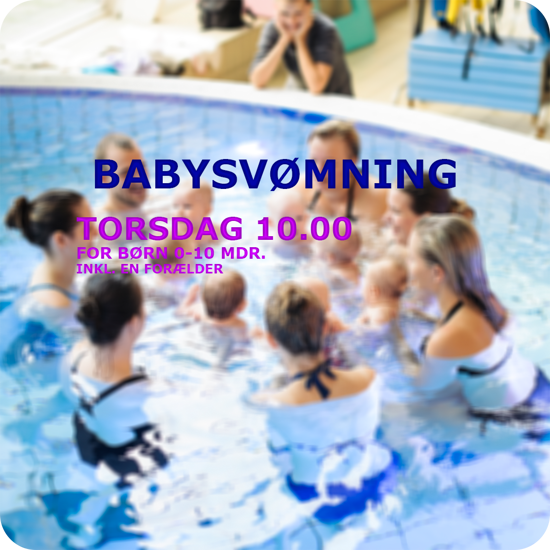 BabySvømning i Køge Svømmeland Torsdag kl. 10.00 Undervisning plask leg dyk sanglege og herligt familiesamvæ
